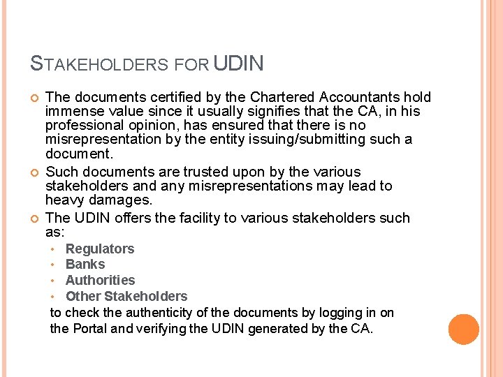 STAKEHOLDERS FOR UDIN The documents certified by the Chartered Accountants hold immense value since