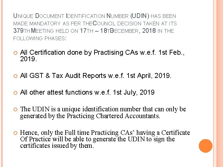 UNIQUE DOCUMENT IDENTIFICATION NUMBER (UDIN) HAS BEEN MADE MANDATORY AS PER THEC OUNCIL DECISION