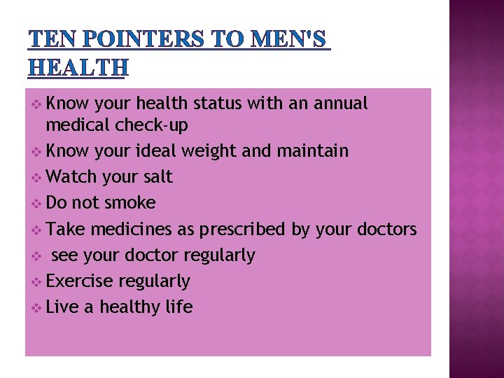 TEN POINTERS TO MEN'S HEALTH v Know your health status with an annual medical