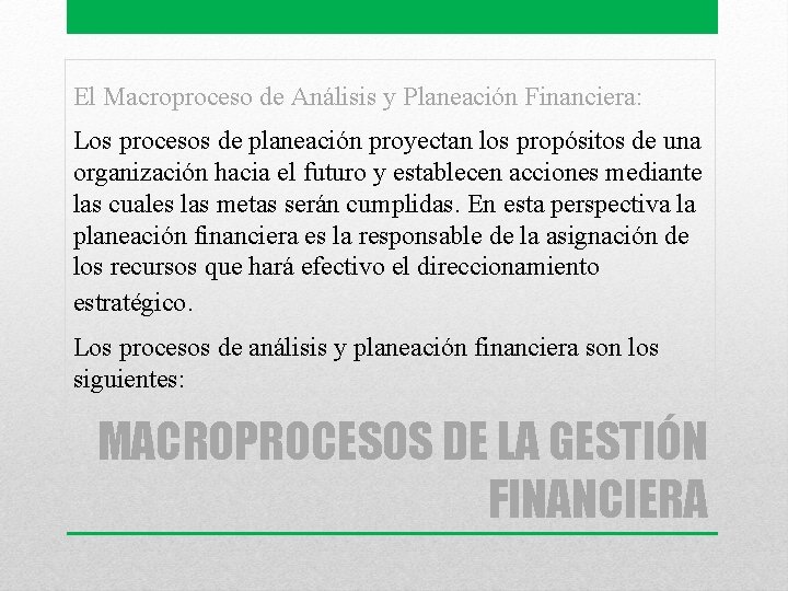 El Macroproceso de Análisis y Planeación Financiera: Los procesos de planeación proyectan los propósitos