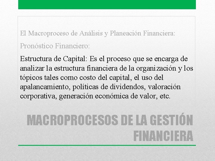 El Macroproceso de Análisis y Planeación Financiera: Pronóstico Financiero: Estructura de Capital: Es el