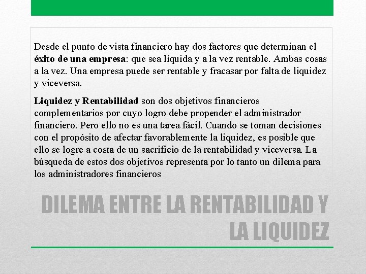Desde el punto de vista financiero hay dos factores que determinan el éxito de