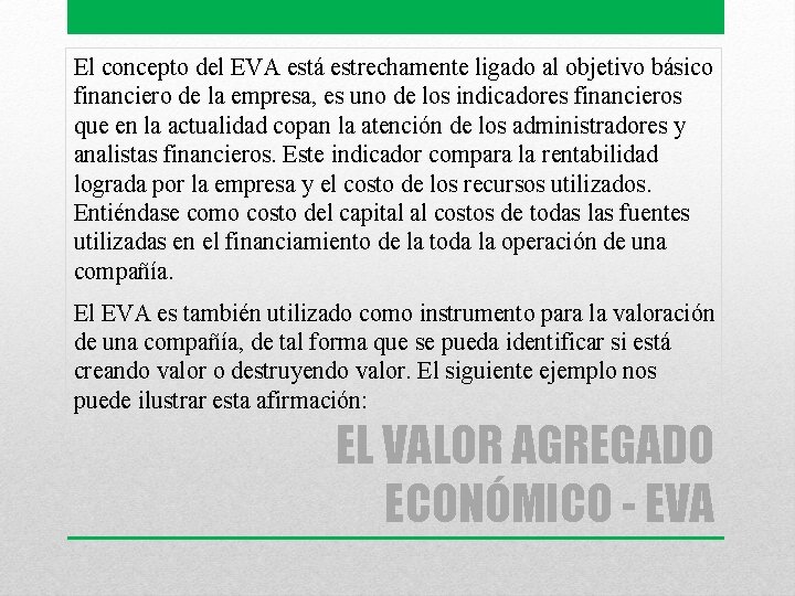El concepto del EVA está estrechamente ligado al objetivo básico financiero de la empresa,