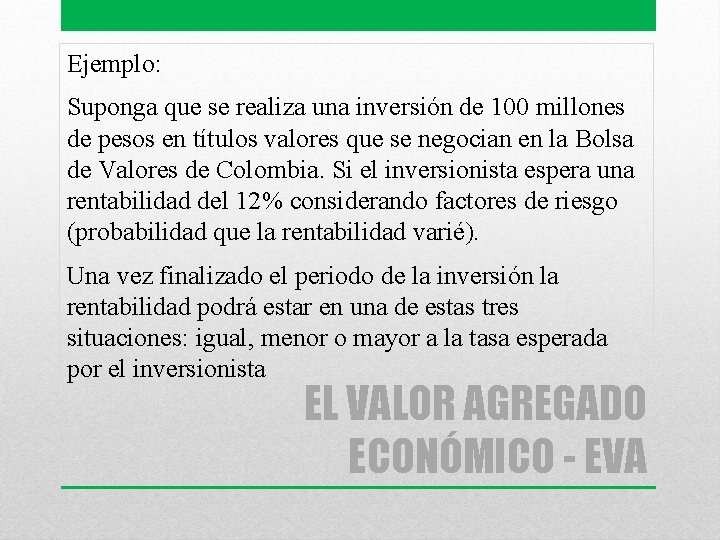 Ejemplo: Suponga que se realiza una inversión de 100 millones de pesos en títulos