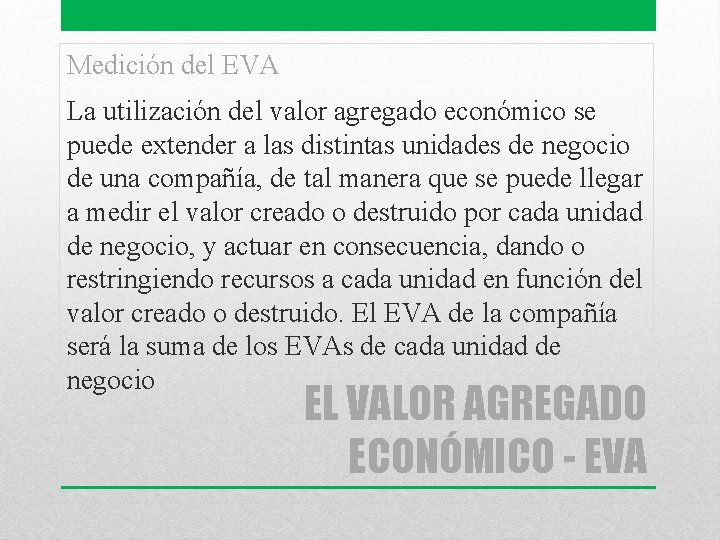 Medición del EVA La utilización del valor agregado económico se puede extender a las
