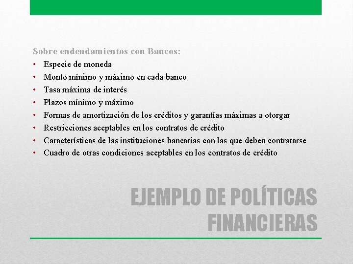 Sobre endeudamientos con Bancos: • • Especie de moneda Monto mínimo y máximo en