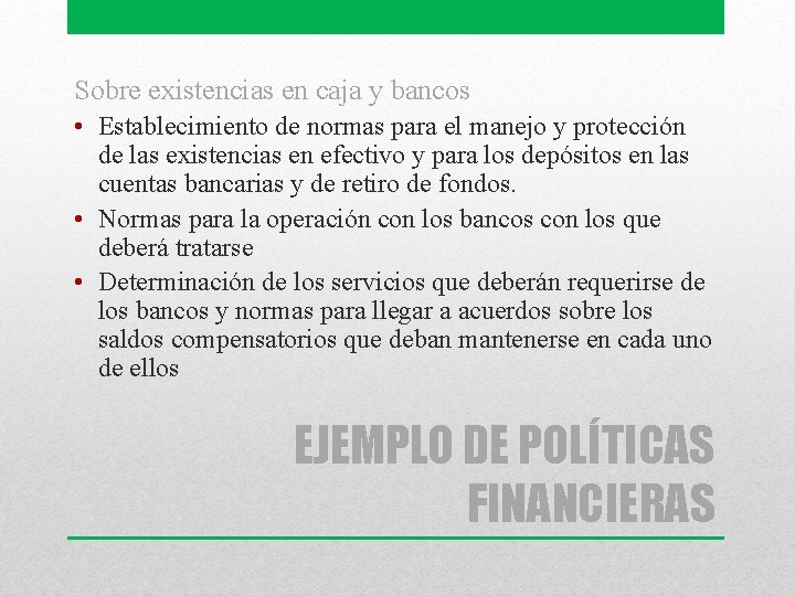 Sobre existencias en caja y bancos • Establecimiento de normas para el manejo y