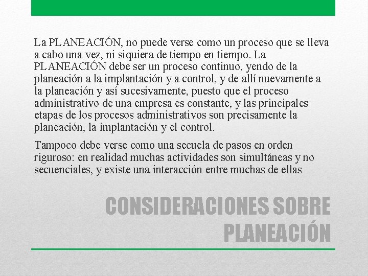 La PLANEACIÓN, no puede verse como un proceso que se lleva a cabo una