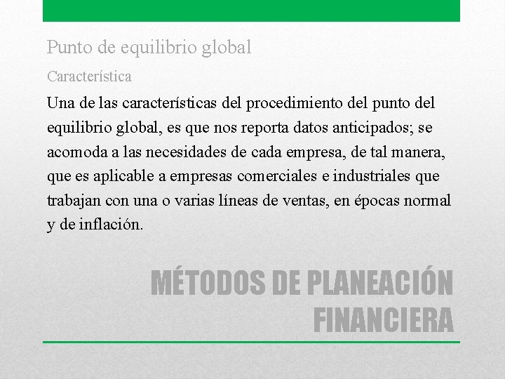 Punto de equilibrio global Característica Una de las características del procedimiento del punto del