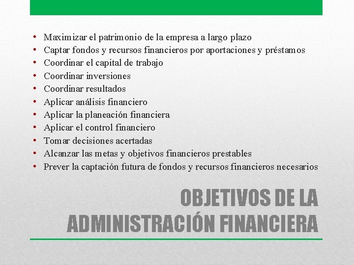  • • • Maximizar el patrimonio de la empresa a largo plazo Captar