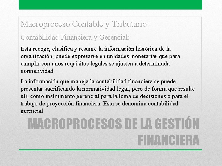Macroproceso Contable y Tributario: Contabilidad Financiera y Gerencial: Esta recoge, clasifica y resume la