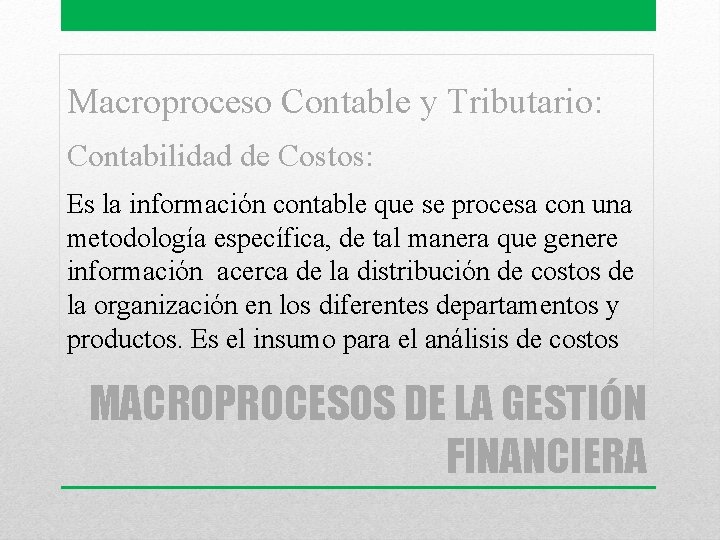 Macroproceso Contable y Tributario: Contabilidad de Costos: Es la información contable que se procesa