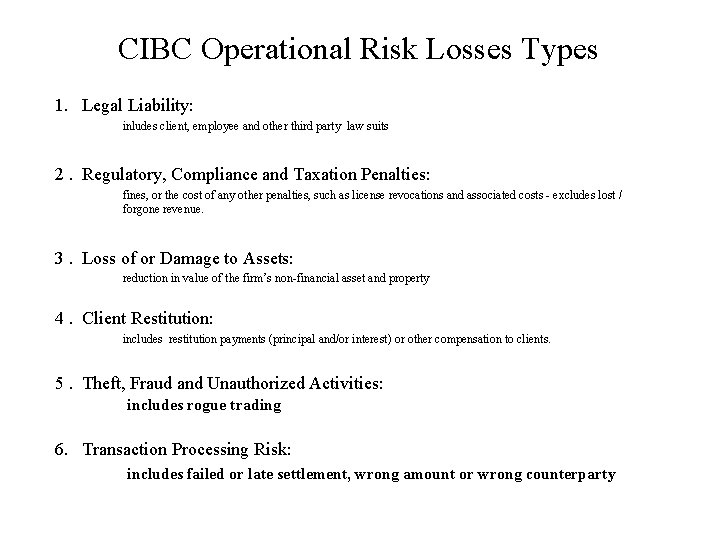 CIBC Operational Risk Losses Types 1. Legal Liability: inludes client, employee and other third