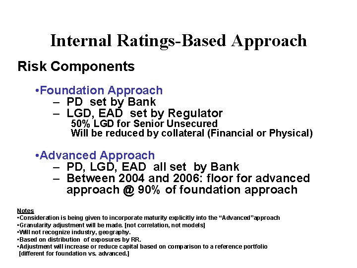 Internal Ratings-Based Approach Risk Components • Foundation Approach – PD set by Bank –