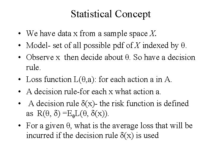 Statistical Concept • We have data x from a sample space Χ. • Model-