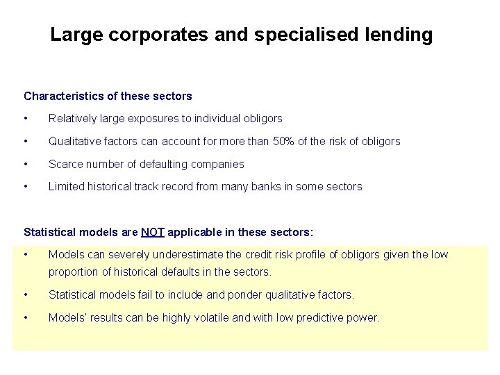 Large corporates and specialised lending Characteristics of these sectors • Relatively large exposures to