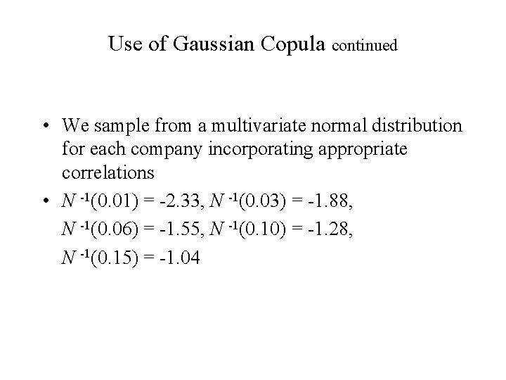 Use of Gaussian Copula continued • We sample from a multivariate normal distribution for