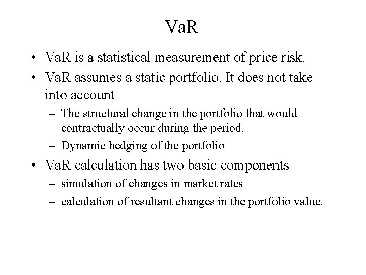 Va. R • Va. R is a statistical measurement of price risk. • Va.