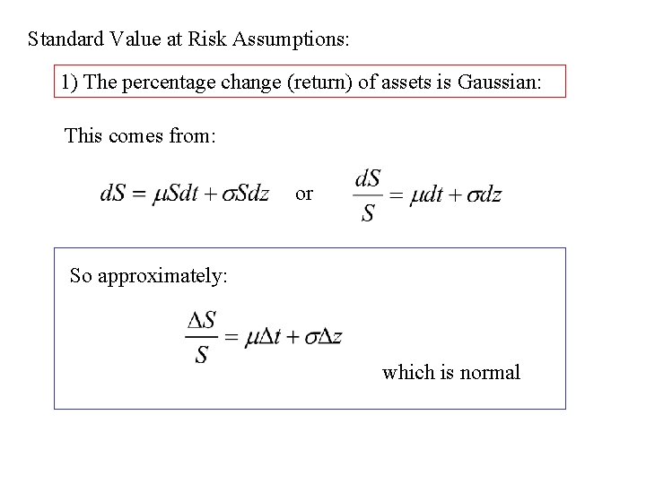 Standard Value at Risk Assumptions: 1) The percentage change (return) of assets is Gaussian: