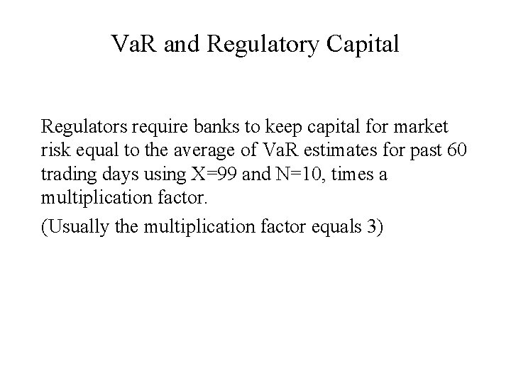 Va. R and Regulatory Capital Regulators require banks to keep capital for market risk