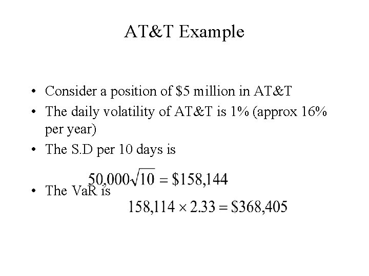 AT&T Example • Consider a position of $5 million in AT&T • The daily