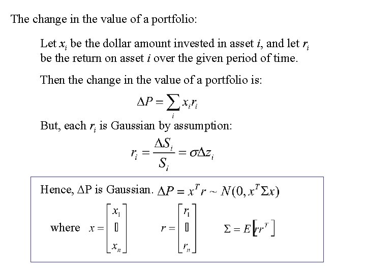 The change in the value of a portfolio: Let xi be the dollar amount