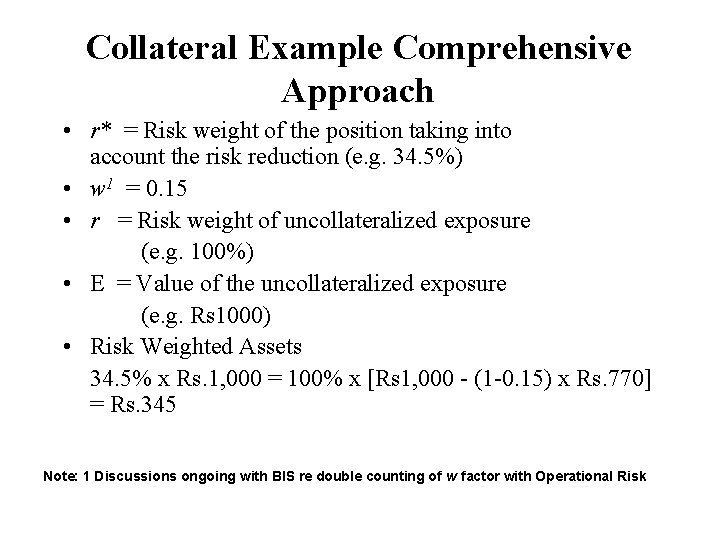 Collateral Example Comprehensive Approach • r* = Risk weight of the position taking into