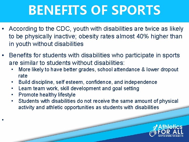 BENEFITS OF SPORTS • According to the CDC, youth with disabilities are twice as