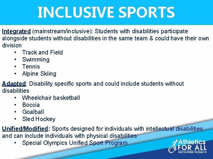 INCLUSIVE SPORTS Integrated (mainstream/inclusive): Students with disabilities participate alongside students without disabilities in the