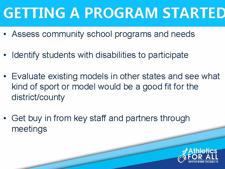 GETTING A PROGRAM STARTED • Assess community school programs and needs • Identify students