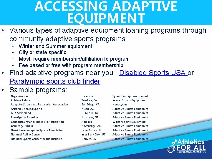 ACCESSING ADAPTIVE EQUIPMENT • Various types of adaptive equipment loaning programs through community adaptive