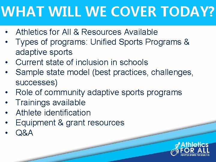 WHAT WILL WE COVER TODAY? • Athletics for All & Resources Available • Types