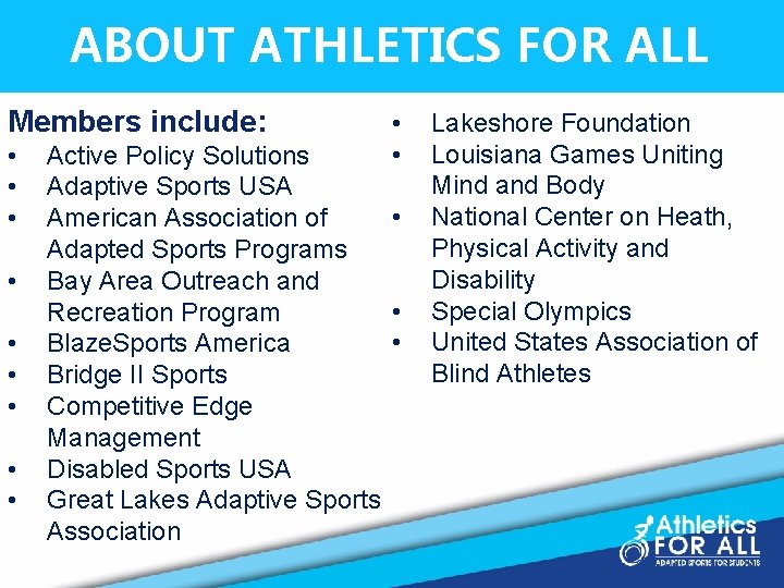 ABOUT ATHLETICS FOR ALL Members include: • • • Active Policy Solutions Adaptive Sports