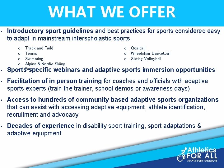 WHAT WE OFFER • • Introductory sport guidelines and best practices for sports considered