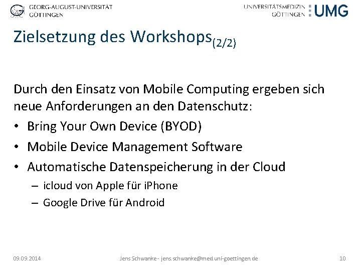 Zielsetzung des Workshops(2/2) Durch den Einsatz von Mobile Computing ergeben sich neue Anforderungen an