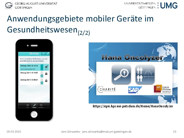 Anwendungsgebiete mobiler Geräte im Gesundheitswesen(2/2) https: //epic. hpi. uni-potsdam. de/Home/Hana. Oncolyzer 09. 2014 Jens