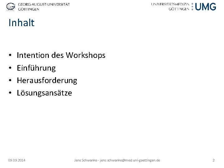 Inhalt • • Intention des Workshops Einführung Herausforderung Lösungsansätze 09. 2014 Jens Schwanke -