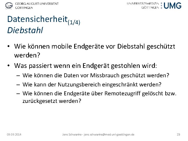Datensicherheit(1/4) Diebstahl • Wie können mobile Endgeräte vor Diebstahl geschützt werden? • Was passiert