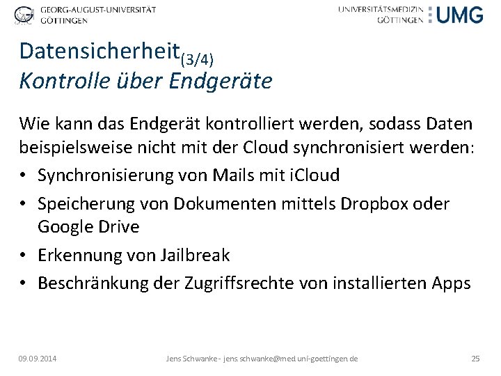 Datensicherheit(3/4) Kontrolle über Endgeräte Wie kann das Endgerät kontrolliert werden, sodass Daten beispielsweise nicht