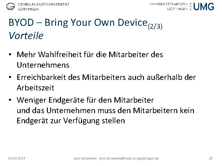 BYOD – Bring Your Own Device(2/3) Vorteile • Mehr Wahlfreiheit für die Mitarbeiter des