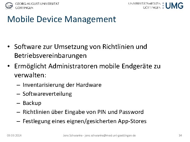 Mobile Device Management • Software zur Umsetzung von Richtlinien und Betriebsvereinbarungen • Ermöglicht Administratoren