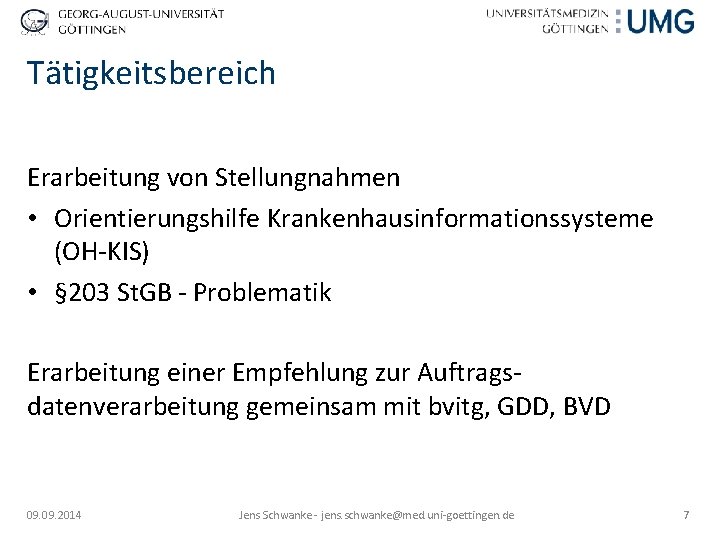 Tätigkeitsbereich Erarbeitung von Stellungnahmen • Orientierungshilfe Krankenhausinformationssysteme (OH-KIS) • § 203 St. GB -