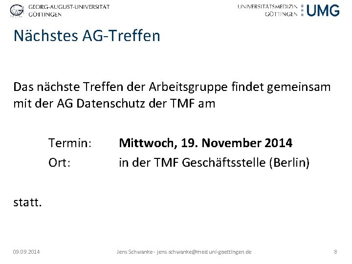 Nächstes AG-Treffen Das nächste Treffen der Arbeitsgruppe findet gemeinsam mit der AG Datenschutz der