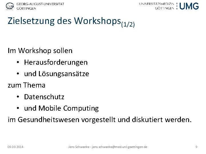 Zielsetzung des Workshops(1/2) Im Workshop sollen • Herausforderungen • und Lösungsansätze zum Thema •