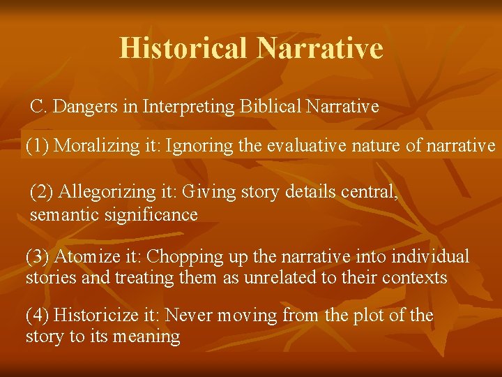 Historical Narrative C. Dangers in Interpreting Biblical Narrative (1) Moralizing it: Ignoring the evaluative