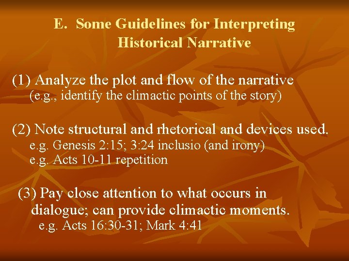 E. Some Guidelines for Interpreting Historical Narrative (1) Analyze the plot and flow of