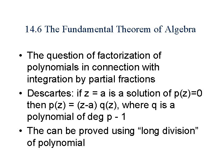 14. 6 The Fundamental Theorem of Algebra • The question of factorization of polynomials