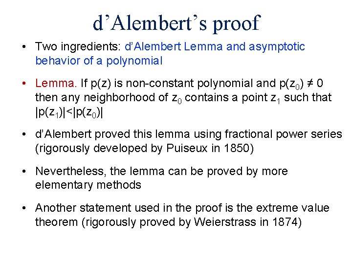 d’Alembert’s proof • Two ingredients: d’Alembert Lemma and asymptotic behavior of a polynomial •
