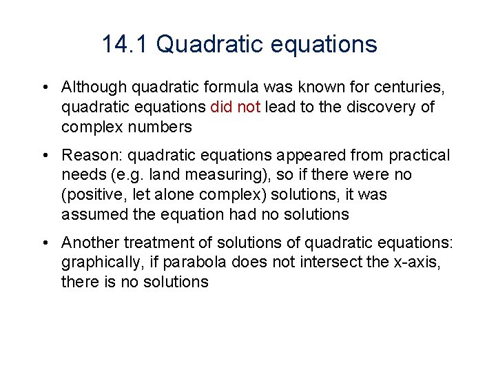 14. 1 Quadratic equations • Although quadratic formula was known for centuries, quadratic equations