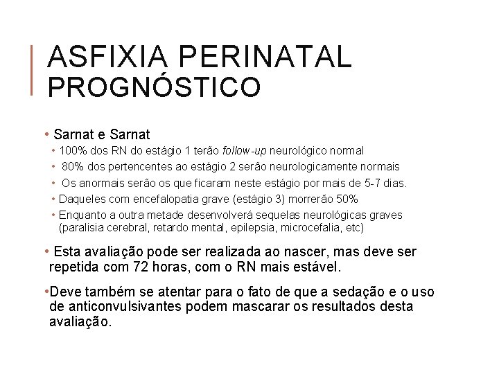 ASFIXIA PERINATAL PROGNÓSTICO • Sarnat e Sarnat • • • 100% dos RN do